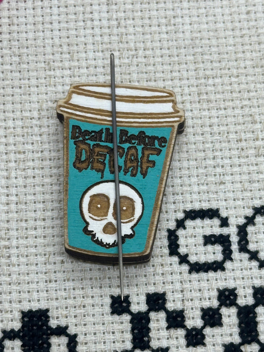 Death Before Decaf Needle Minder - Embroidery | Cross Stitch | Needlepoint | Crewel Obscurious Creations